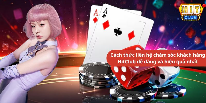 Cách thức liên hệ chăm sóc khách hàng HitClub dễ dàng và hiệu quả