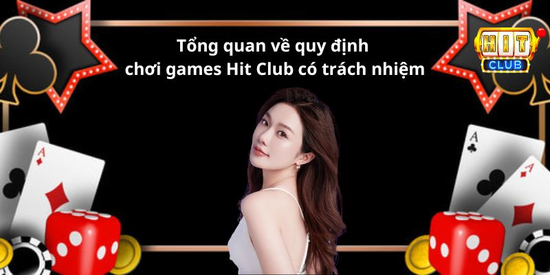 Tổng quan về quy định chơi games Hit Club có trách nhiệm