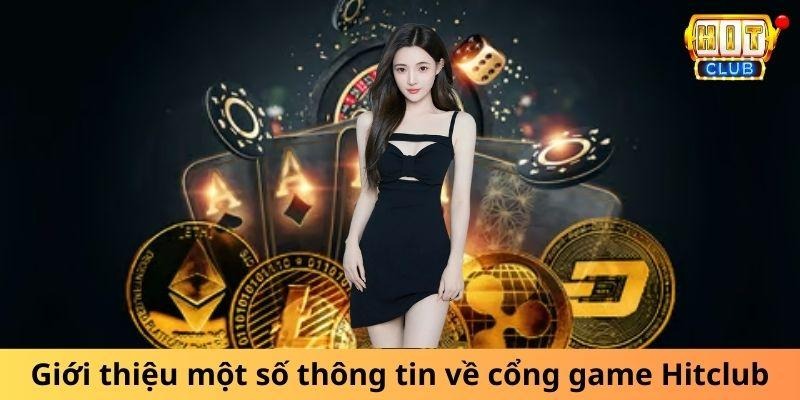 Giới thiệu một số thông tin về cổng game Hitclub